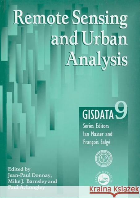 Remote Sensing and Urban Analysis: Gisdata 9 Donnay, Jean-Paul 9780748408603 CRC Press