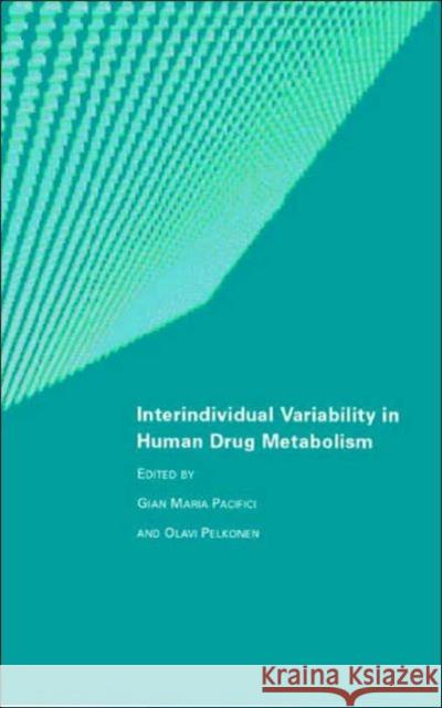 Interindividual Variability in Human Drug Metabolism Gian Maria Pacifici O. Pelkonen 9780748408641 CRC Press