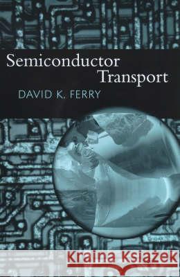 Semiconductor Transport David Ferry   9780748408658