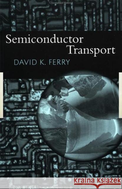 Semiconductor Transport David K. Ferry 9780748408665