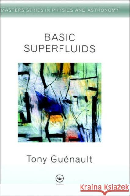 Basic Superfluids Tony Guenault A. M. Guenault Guenault Guenault 9780748408917