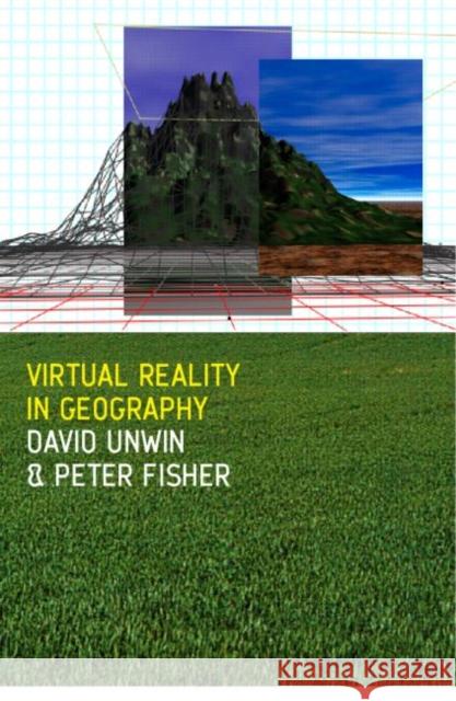 Virtual Reality in Geography Peter Fisher David Unwin Peter Fisher 9780748409051
