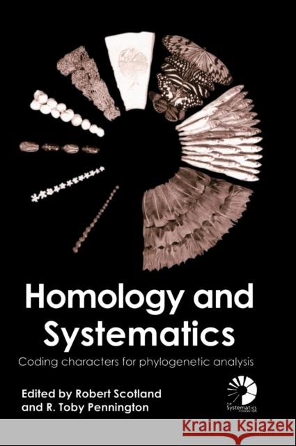 Homology and Systematics: Coding Characters for Phylogenetic Analysis Scotland, Robert 9780748409204
