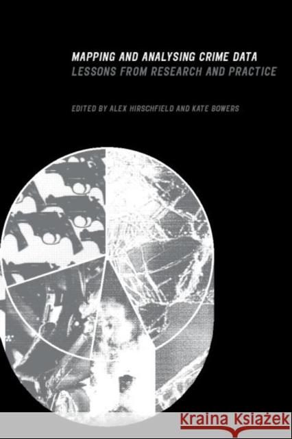 Mapping and Analysing Crime Data: Lessons from Research and Practice Hirschfield, Alex 9780748409228