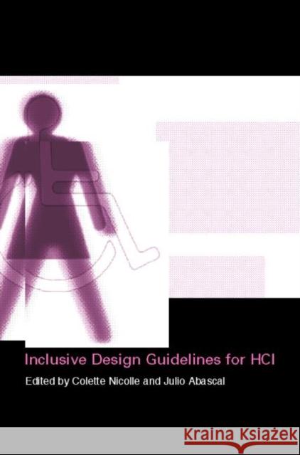 Inclusive Design Guidelines for Hci Nicolle, Collette 9780748409488 CRC Press