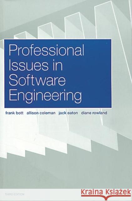 Professional Issues in Software Engineering Frank Bott Allison Coleman 9780748409518 TAYLOR & FRANCIS LTD