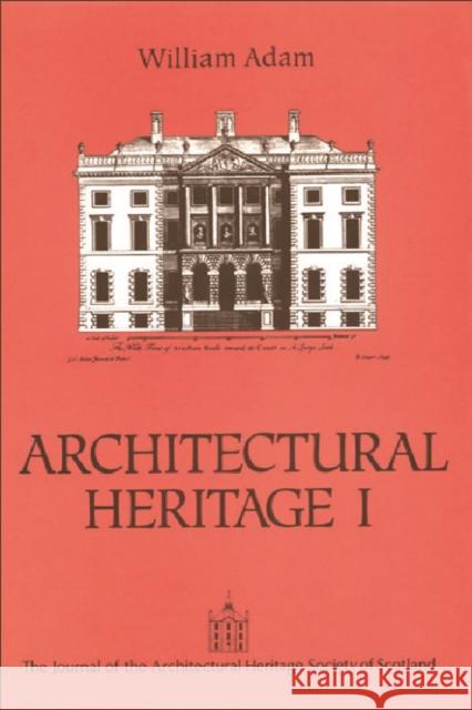 William Adam: Architectural Heritage I Howard, Deborah 9780748602322