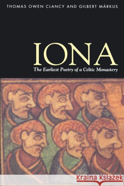 Iona: The Earliest Poetry of a Celtic Monastery Clancy, Thomas 9780748605316