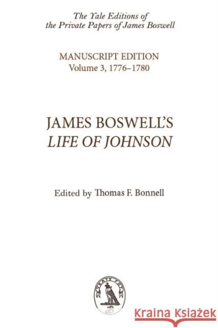 James Boswell's Life of Johnson : Manuscript Edition: Volume 3, 1776-1780 James Boswell 9780748606047