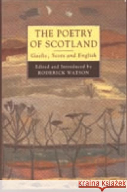 The Poetry of Scotland: Gaelic, Scots & English 1380-1980 Watson, Roderick 9780748606078 Edinburgh University Press