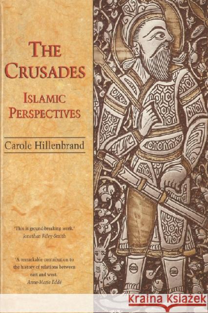 The Crusades: Islamic Perspectives Hillenbrand, Carole 9780748606306
