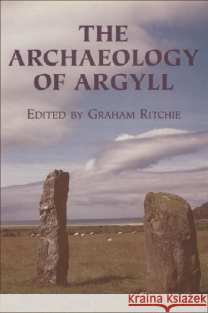 The Archaeology of Argyll  9780748606450 EDINBURGH UNIVERSITY PRESS