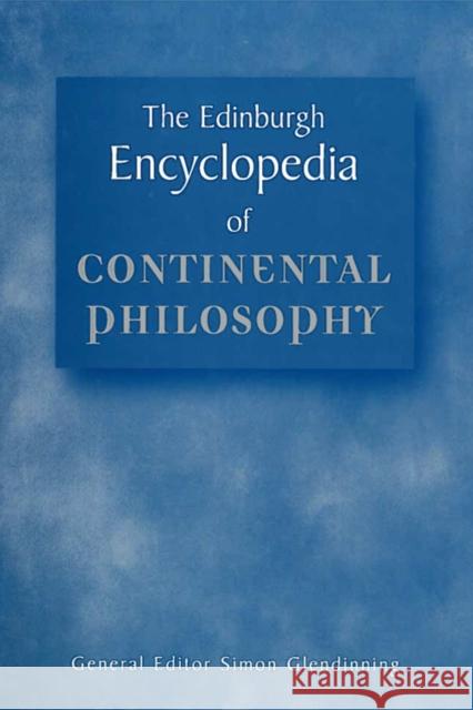 Edinburgh Encyclopaedia of Continental Philosophy  9780748607839 EDINBURGH UNIVERSITY PRESS