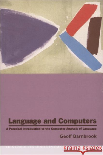 Language and Computers: A Practical Introduction to the Computer Analysis of Language Barnbrook, Geoffrey 9780748607853 EDINBURGH UNIVERSITY PRESS
