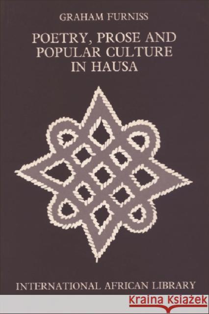 Poetry, Prose and Popular Culture in Hausa Graham Furniss 9780748607860