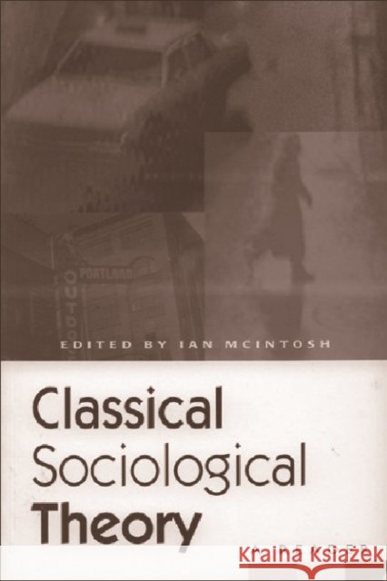 Classical Sociological Theory: A Reader McIntosh, Ian 9780748608096