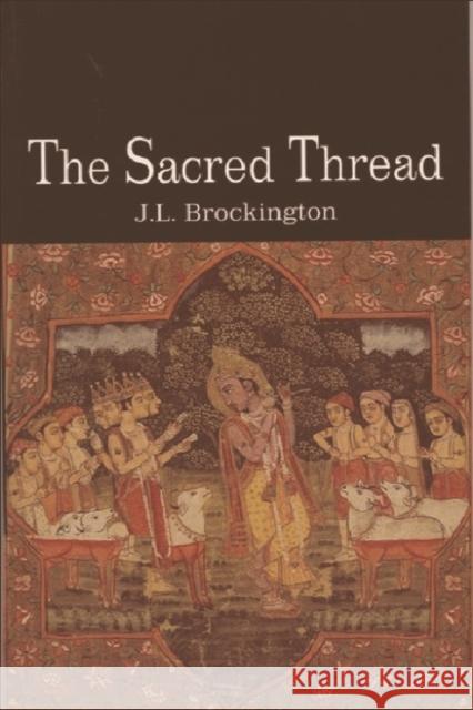 The Sacred Thread: Hinduism in Continuity & Diversity Brockington, John 9780748608300