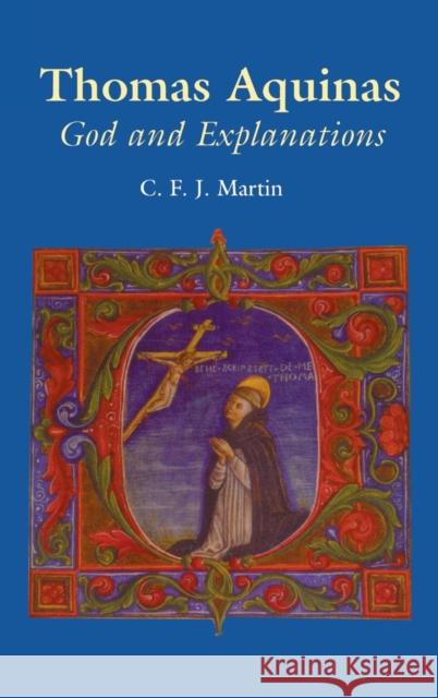 Thomas Aquinas: God and Explanations Martin, Christopher 9780748609017 Edinburgh University Press