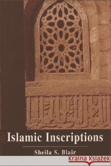 Islamic Inscriptions Shelia S. Blair Sheila Blair 9780748609031 Edinburgh University Press