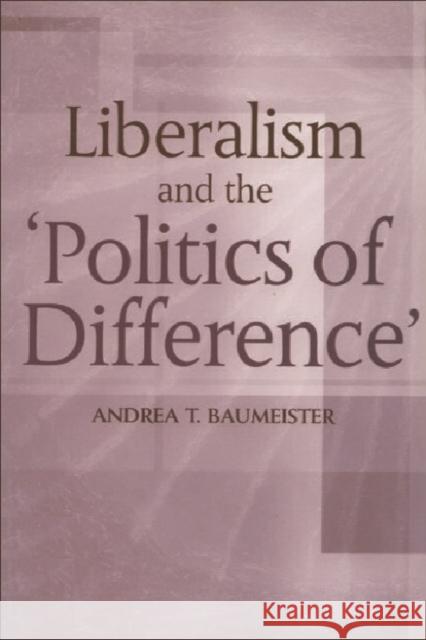 Liberalism and the 'Politics of Difference' Baumeister, Andrea 9780748609093 Edinburgh University Press