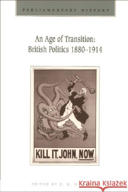 An Age of Transition: British Politics 1880-1914: Parliamentary History Vol.16.1 E. H. H. Green 9780748609260 Edinburgh University Press