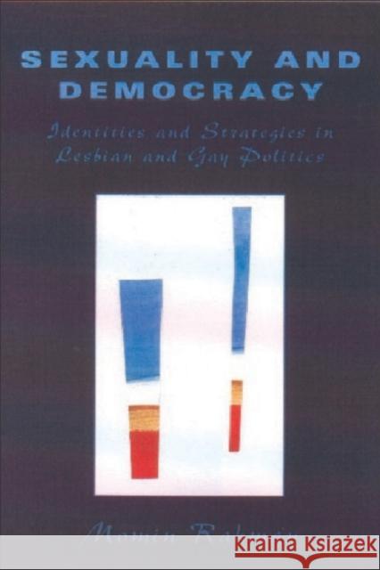 Sexuality and Democracy: Identities and Strategies in Lesbian and Gay Politics Rahman, Momin 9780748609581 Edinburgh University Press