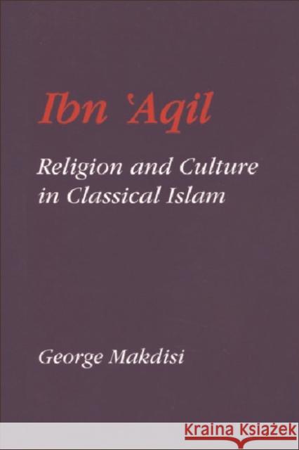 Ibn'aqil: Religion and Culture in Classical Islam Makdisi, George 9780748609604 Edinburgh University Press