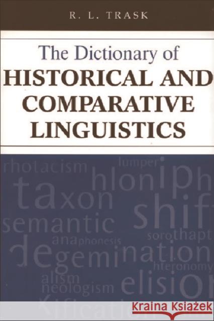 The Dictionary of Historical and Comparative Linguistics  9780748610013 EDINBURGH UNIVERSITY PRESS