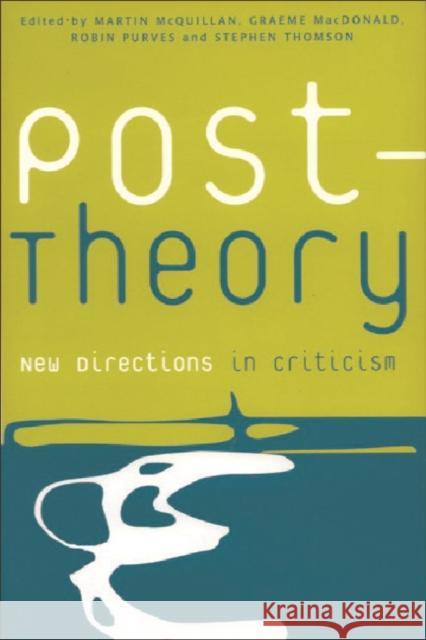 Post-Theory: New Directions in Criticism McQuillan, Martin 9780748610655 Edinburgh University Press