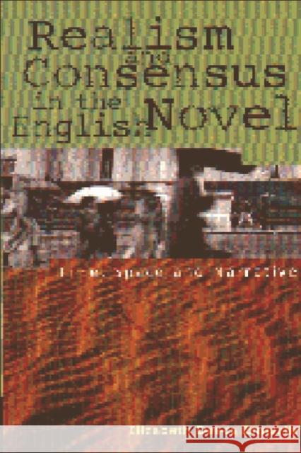 Realism and Consensus in the English Novel: Time, Space and Narrative Deeds Ermarth, Elizabeth 9780748610709