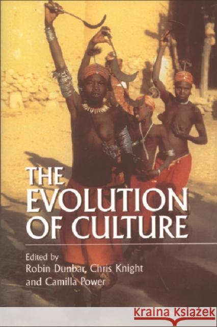 The Evolution of Culture: An Interdisciplinary View Robin Dunbar, Chris Knight 9780748610761