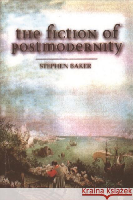 The Fiction of Postmodernity Stephen Baker 9780748610884