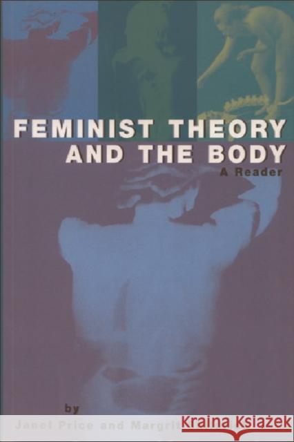 Feminist Theory and the Body: A Reader Janet Price, Margrit Shildrick 9780748610907 Edinburgh University Press
