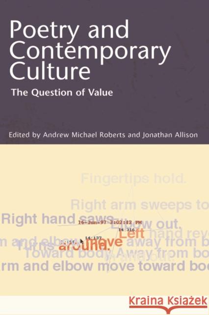 Poetry and Contemporary Culture: The Question of Value Roberts, A. M. 9780748611379 Edinburgh University Press