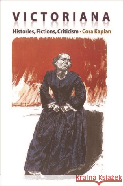 Victoriana - Histories, Fictions, Criticism Cora Kaplan 9780748611478 Edinburgh University Press