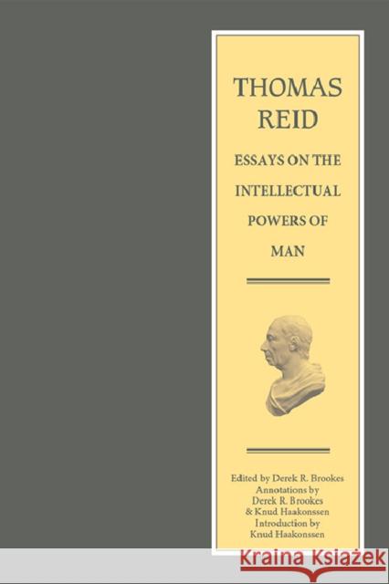 Thomas Reid - Essays on the Intellectual Powers of Man: A Critical Edition Thomas Reid, Derek R. Brookes, Knud Haakonssen 9780748611898 Edinburgh University Press