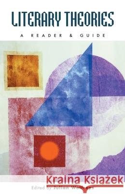 Literary Theories: A Reader and Guide Julian Wolfreys 9780748612130 Edinburgh University Press