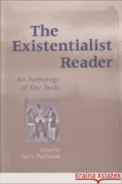 The Existentialist Reader : An Anthology of Key Texts  9780748613328 EDINBURGH UNIVERSITY PRESS