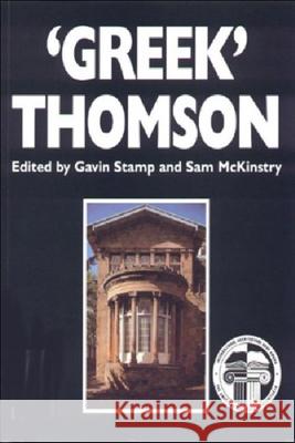 'Greek' Thomson: Neo-Classical Architectural Theory, Buildings & Interiors Stamp, Gavin 9780748613458 Edinburgh University Press