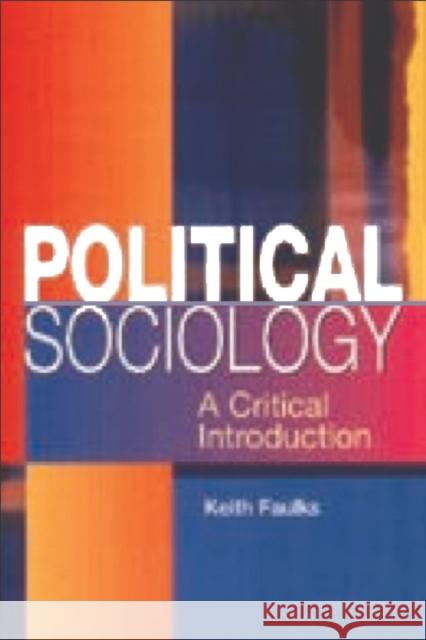 Political Sociology : A Critical Introduction Keith Faulks 9780748613564