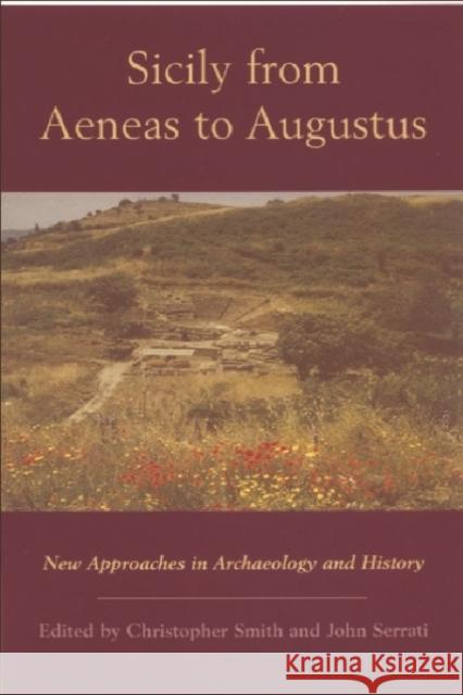 Sicily from Aeneas to Augustus: New Approaches in Archaeology and History Smith, Christopher J. 9780748613663 Edinburgh University Press