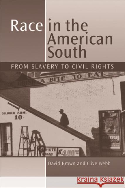 Race in the American South : From Slavery to Civil Rights Clive Webb David Brown 9780748613755 EDINBURGH UNIVERSITY PRESS