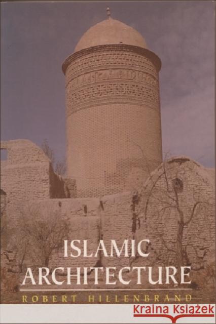 Islamic Architecture: Form, Function and Meaning Hillenbrand, Robert (Professor of Islami 9780748613793