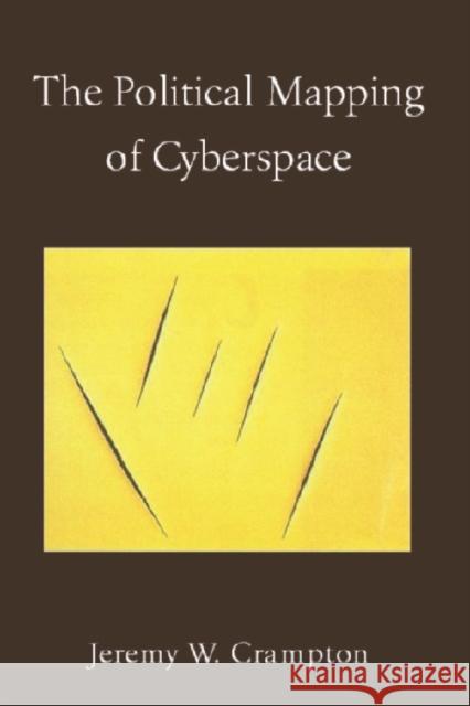 The Political Mapping of Cyberspace: Cartography, Communication and Power Dr. Jeremy W. Crampton 9780748614134