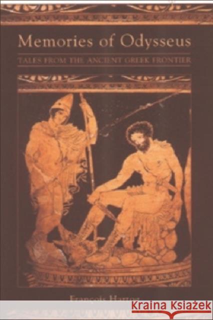 Memories of Odysseus: Frontier Tales from Ancient Greece Hartog, Francois 9780748614479