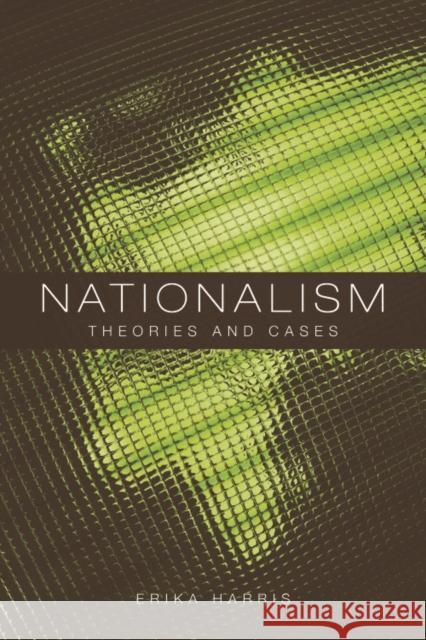 Nationalism: Theories and Cases Harris, Erika 9780748615599 0