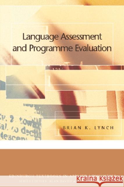 Language Assessment and Programme Evaluation Brian K. Lynch 9780748615629 Edinburgh University Press