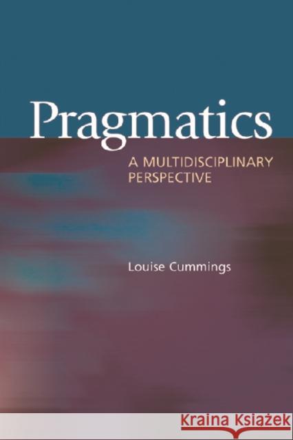 Pragmatics: A Multidisciplinary Perspective. Louise Cummings Louise Cummings 9780748616824