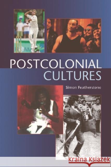 Postcolonial Cultures Simon Featherstone 9780748617432 EDINBURGH UNIVERSITY PRESS