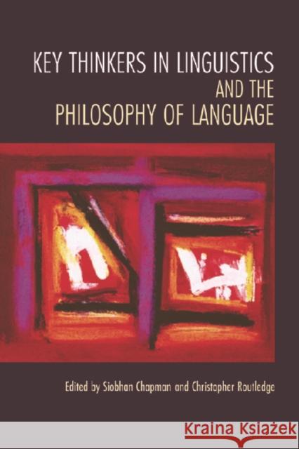 Key Thinkers in Linguistics and the Philosophy of Language Siobhan Chapman 9780748617586
